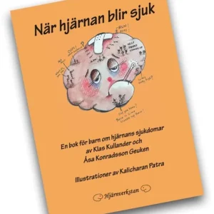 När hjärnan blir sjuk En bok för barn om hjärnans sjukdomar | 0:e upplagan Begränsat antal