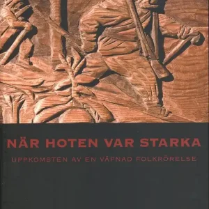 risnedsättning När hoten var starka : uppkomsten av en väpnad folkrörelse | 1:a upplagan