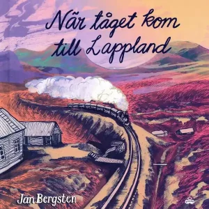 När järnvägen kom till Lappland | 0:e upplagan Fri frakt