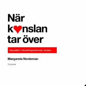 Endast denna vecka När känslan tar över- : sexualitet-utvecklingsstörning-autism | 1:a upplagan