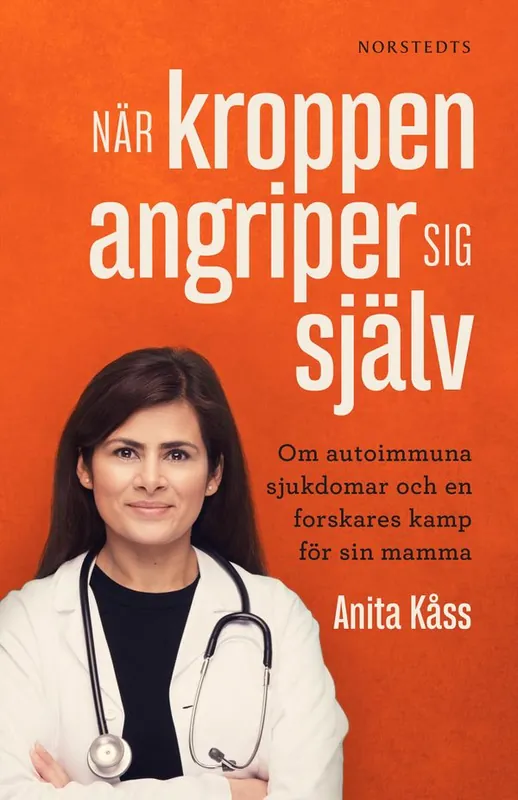 När kroppen angriper sig själv : om autoimmuna sjukdomar och en forskares kamp för sin mamma | 1:a upplagan Populär