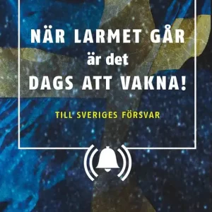 Erbjudande När larmet går är det dags att vakna : Till Sveriges försvar | 0:e upplagan