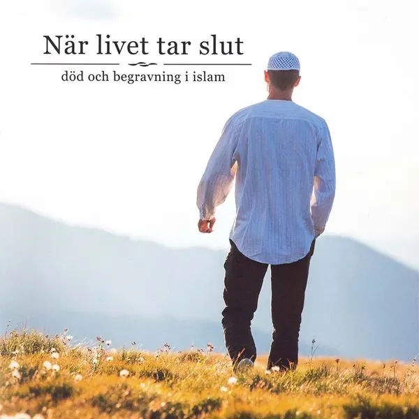 När livet tar slut, död och begravning i islam | 1:a upplagan Beställ nu