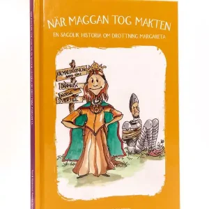 När Maggan tog makten : en sagolik historia om drottning Margareta | 1:a upplagan Begränsad tid
