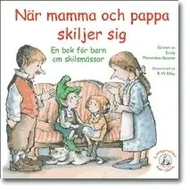 När mamma och pappa skiljer sig : en bok för barn om skilsmässor | 1:a upplagan Sänkt pris