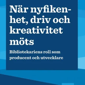 Sänkt pris När nyfikenhet, driv och kreativitet möts : bibliotekariens roll som producent och utvecklare | 0:e upplagan
