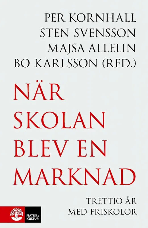 När skolan blev marknad : Trettio år med friskolor | 1:a upplagan Säker betalning