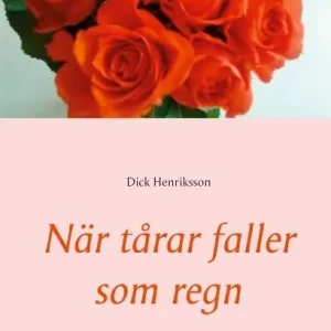 Beställ nu När tårar faller som regn : poesifrån ett sorgfyllt hjärta | 1:a upplagan