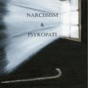 Endast denna vecka Narcissism och Psykopati En bok om dem som aldrig blir lyckliga på riktigt - och deras barn | 0:e upplagan