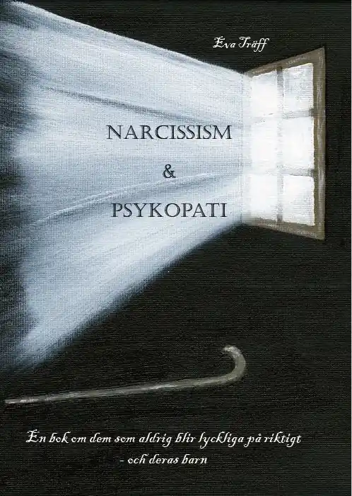 Endast denna vecka Narcissism och Psykopati En bok om dem som aldrig blir lyckliga på riktigt - och deras barn | 0:e upplagan