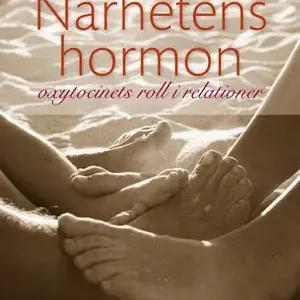 Närhetens hormon : oxytocinets roll i relationer | 1:a upplagan Begränsad tid
