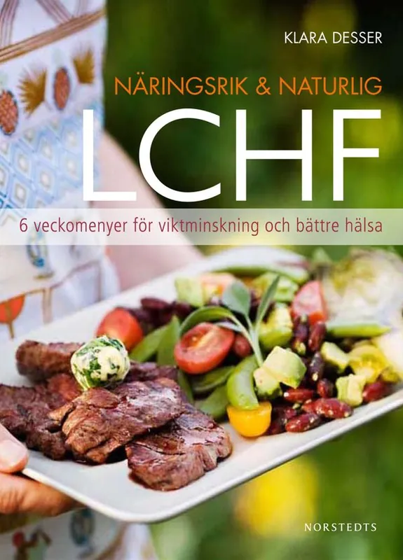 Näringsrik & Naturlig LCHF : 6 veckomenyer för viktminskning och bättre hälsa | 1:a upplagan Trygg betalning