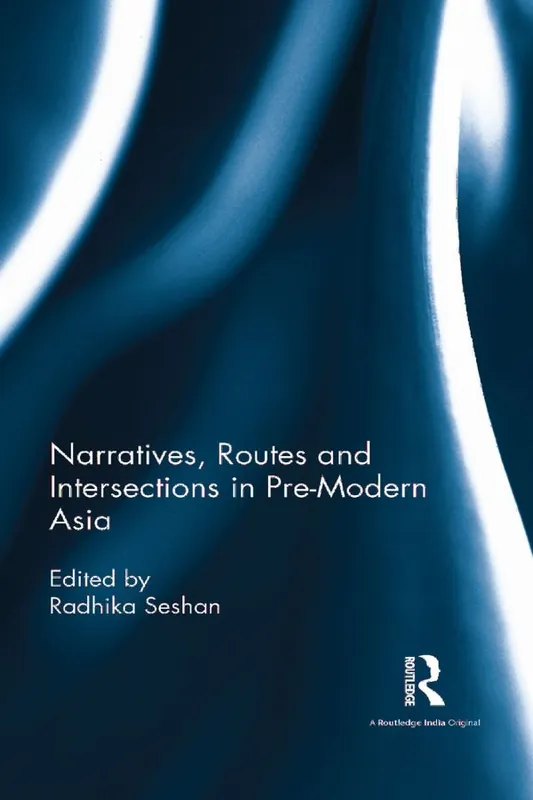 Narratives, Routes and Intersections in Pre-Modern Asia | 1:a upplagan Rabatt