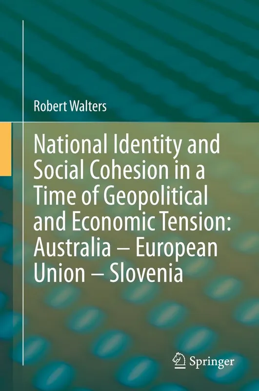 National Identity and Social Cohesion in a Time of Geopolitical and Economic Tension: Australia – European Union – Slovenia | 1:a upplagan Lågt pris