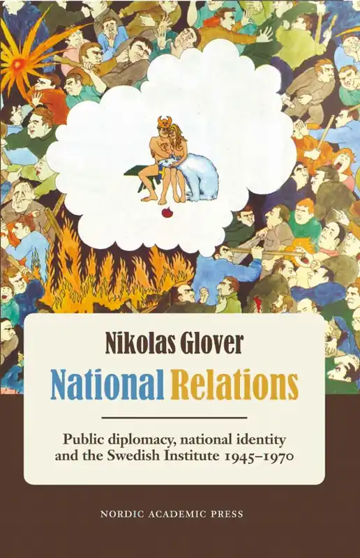 Rabatter National relations : public diplomacy, national identity and the Swedish Ins | 1:a upplagan