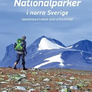 Sänkt pris Nationalparker i norra Sverige - vandringsturer och utflykter | 1:a upplagan
