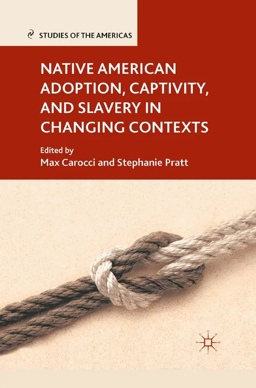 Lågt pris Native American Adoption, Captivity, and Slavery in Changing Contexts | 1:a upplagan