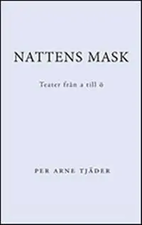 Nattens mask : teater från A till Ö | 0:e upplagan Begränsat erbjudande