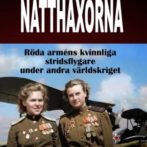 Natthäxorna – Röda arméns kvinnliga stridsflygare under andra världskriget | 0:e upplagan Lägg i varukorgen
