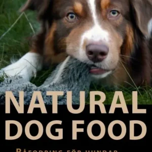 Natural dog food : råfodring för hundar : en praktisk vägledning | 1:a upplagan Populär