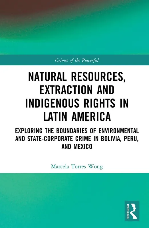 Erbjudande Natural Resources, Extraction and Indigenous Rights in Latin America | 1:a upplagan