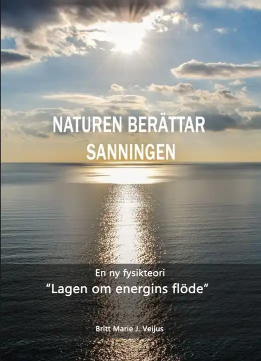 NATURENBERÄTTAR SANNINGEN: En ny fysikteori - "Lagen om energins flöde" | 1:a upplagan Kampanj