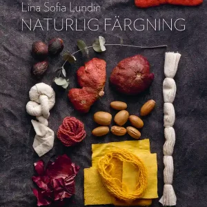 Naturlig färgning : mat och kläder i ett kretslopp | 11:e upplagan Begränsat erbjudande