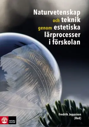 Fynd Naturvetenskap och teknik genom estetiska lärprocesser i förskolan | 1:a upplagan