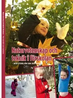 Rea Naturvetenskap och teknik i förskolan - med utemiljön som inspiration | 2:a upplagan