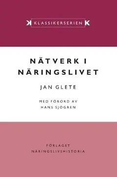 risnedsättning Nätverk i näringslivet : ägande och industriell omvandling i det mogna industrisamhället 1920–1990 | 2:a upplagan