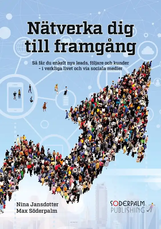 Nätverka dig till framgång: Så får du enkelt nya leads, följare och kunder - i verkliga livet och via sociala medier | 0:e upplagan Bästa pris