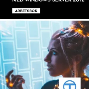 Extra rabatt Nätverksadministration med Windows Server 2012 - Arbetsbok | 1:a upplagan