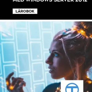 Handla nu Nätverksadministration med Windows Server 2012 - Lärobok | 1:a upplagan