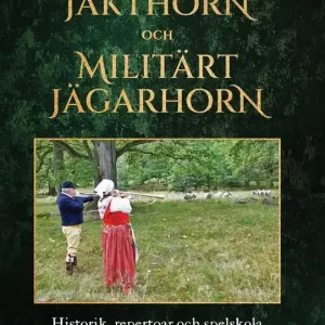 Näverlur, jakthorn och militärt jägarhorn : Historik, repertoar och spelskola. | 0:e upplagan Begränsad tid