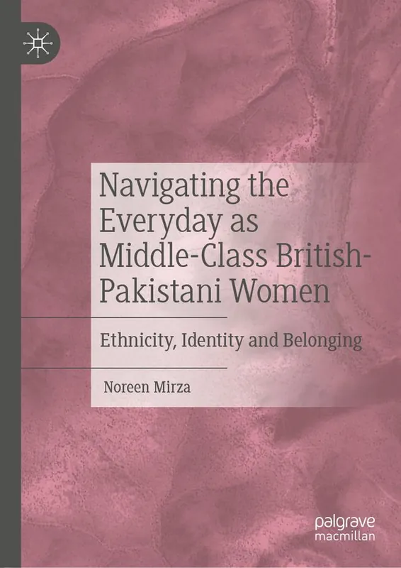 Navigating the Everyday as Middle-Class British-Pakistani Women | 1:a upplagan Beställ nu