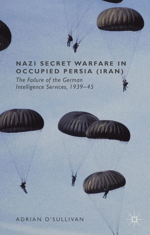 Populär Nazi Secret Warfare in Occupied Persia (Iran) | 1:a upplagan