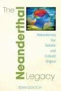 Lägg i varukorgen Neanderthal Legacy : Reawakening Our Genetic and Cultural Origins | 0:e upplagan