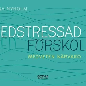 Nedstressad förskola : medveten närvaro | 1:a upplagan Trygg betalning