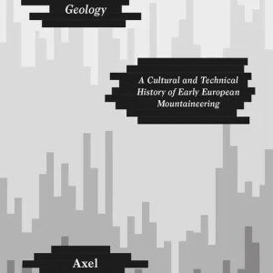 Negative Geology – A Cultural and Technical History of Early European Mountaineering | 0:e upplagan Beställ nu