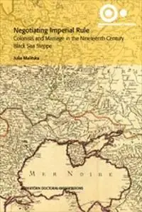 Negotiating Imperial Rule : Colonists and Marriage in the Nineteenth-century Black Sea Steppe | 1:a upplagan Begränsat antal