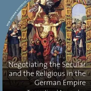 Negotiating the Secular and the Religious in the German Empire | 0:e upplagan I lager