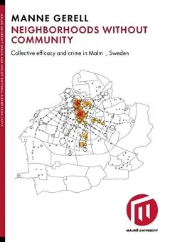 Fynd Neighborhoods without community : collective efficacy and crime in Malmö, Sweden | 0:e upplagan