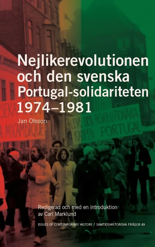 Nejlikerevolutionen och den svenska Portugal-solidariteten 1974–1981: Redigerad och med en introduktion av Carl Marklund | 1:a upplagan Köp nu