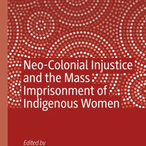 Trygg betalning Neo-Colonial Injustice and the Mass Imprisonment of Indigenous Women | 1:a upplagan