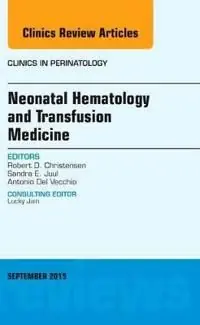 Kampanjpris Neonatal Hematology and Transfusion Medicine, An Issue of Clinics in Perinatology | 0:e upplagan
