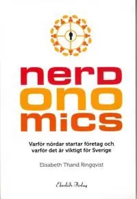 Nerdonomics : varför nördar startar företag och varför det är viktigt för Sverige | 1:a upplagan I lager