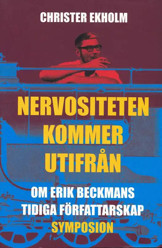 Erbjudandepris Nervositeten kommer utifrån : om Erik Beckmans tidiga författarskap | 0:e upplagan