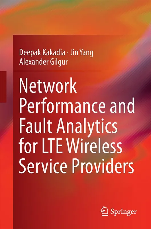 Network Performance and Fault Analytics for LTE Wireless Service Providers | 1:a upplagan Endast idag