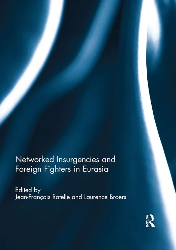 Begränsat antal Networked Insurgencies and Foreign Fighters in Eurasia | 1:a upplagan