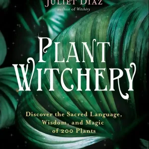 Rabatt Plant Witchery: Discover the Sacred Language, Wisdom, and Magic of 200 Plants | 0:e upplagan